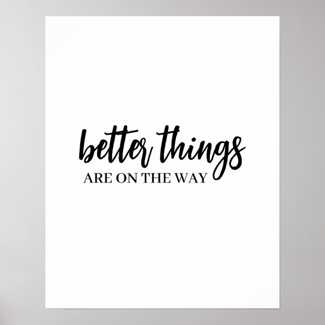 Better Things Are Coming Modern Script Positive Poster (Vorne)