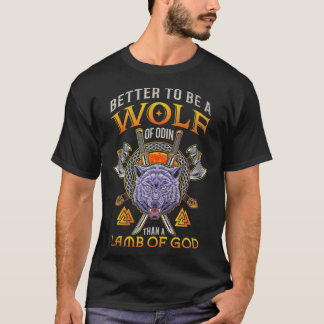 Better To Be A Wolf Of Odin Than A Lamb Of God T-Shirt