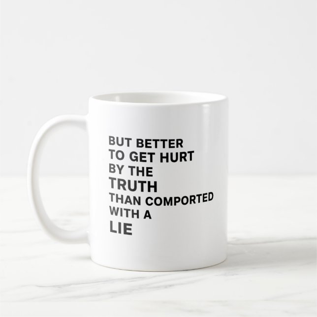 Better to Be Hurt by the Truth Kaffeetasse (Links)