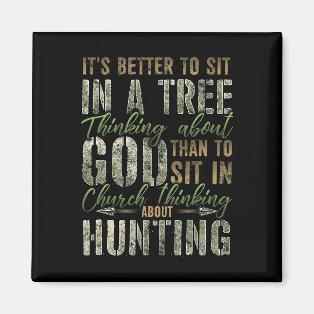 Better to Sit in a Tree Thinking about God Hunting Magnet (Vorne)