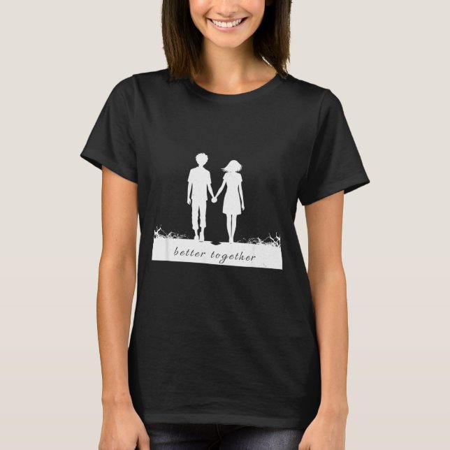 Better Together Bf And Gf Holding Hands  T-Shirt (Vorderseite)