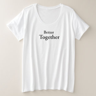"Better Together" findet echte Freundschaft Große Größe T-Shirt