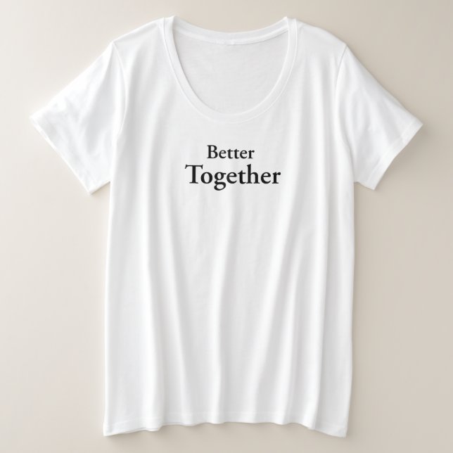 "Better Together" findet echte Freundschaft Große Größe T-Shirt (Design vorne)