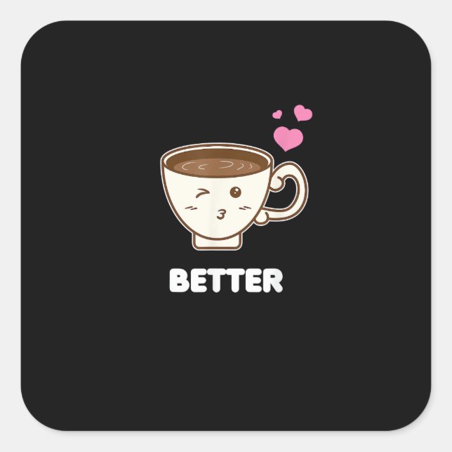 Better Together His And Her Funny Coffee Lover Gif Quadratischer Aufkleber (Vorderseite)
