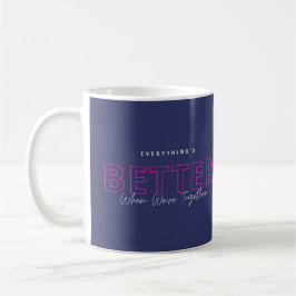 Better When We’re Together Neon Pink Love Quote Kaffeetasse