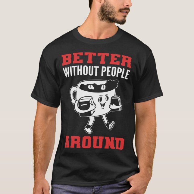 Better without People Introvert T-Shirt (Vorderseite)