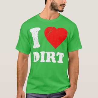 Beunruhigend I Liebe Dirt T-Shirt
