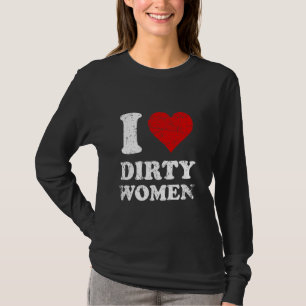 Beunruhigend ich Herzen schmutzige Frauen in Liebe T-Shirt