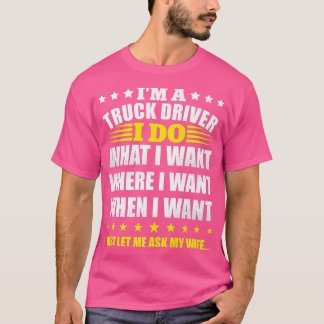 Beunruhigt bin ich ein Lkw-Fahrer, den ich Gewollt T-Shirt