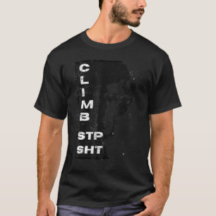 Beunruhigte Climb Stp Sht Rock Climbers für ernsth T-Shirt