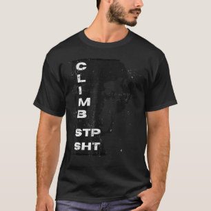 Beunruhigte Climb Stp Sht Rock Climbers für ernsth T-Shirt