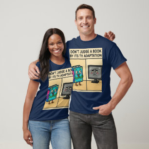 "Beurteile ein Buch nicht nach seiner TV-Adaption T-Shirt