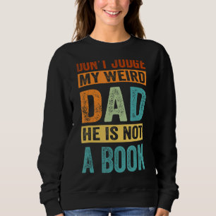 Beurteile meinen komischen Vater nicht, dass er ke Sweatshirt