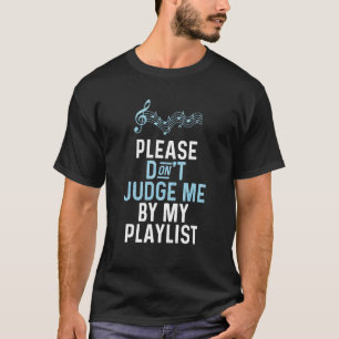Beurteile mich bitte nicht nach meiner Playlist-Mu T-Shirt