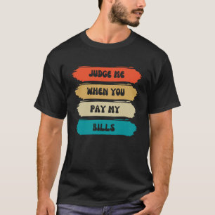 Beurteile mich, wenn du meine Rechnungen mit Vinta T-Shirt