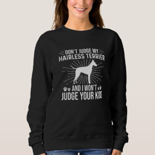 Beurteile nicht meine haarlose Terrier, ich urteil Sweatshirt