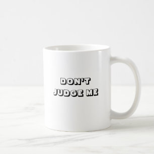 BEURTEILEN SIE MICH NICHT KAFFEE-TASSE TASSE