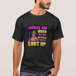 Beurteilen Sie mich, wenn Sie meine Rechnungen bez T-Shirt