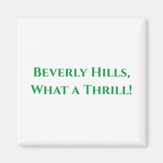 Beverly Hills, Was für ein Thrill! Magnet