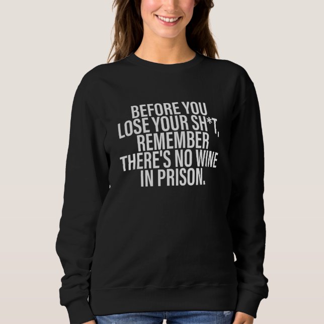 Bevor du deinen Scheiß verlierst, denk daran, dass Sweatshirt (Vorderseite)