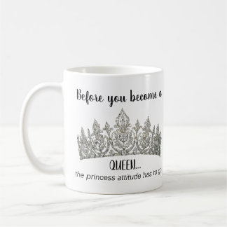 Bevor du eine Königin-Tasse wirst Kaffeetasse
