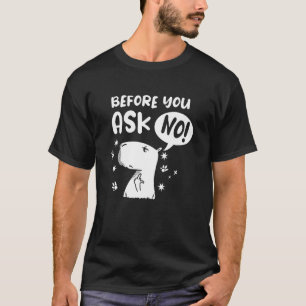Bevor du fragst - Nein! Lustige Capybara Capibara T-Shirt