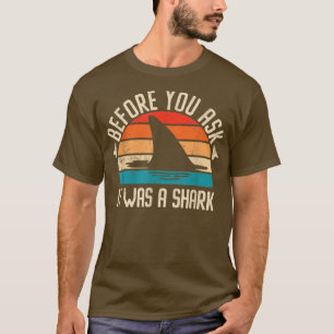 Bevor du Gefragt hast, war es ein gebrochener Hai T-Shirt