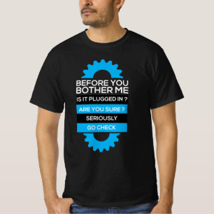 Bevor du mich störst, ist es eingesteckt?Sicher? T-Shirt