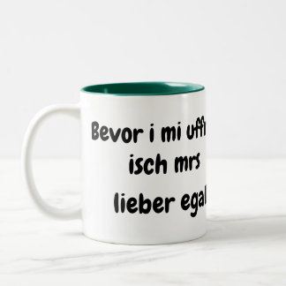 Bevor i mi uffreg...... zweifarbige tasse