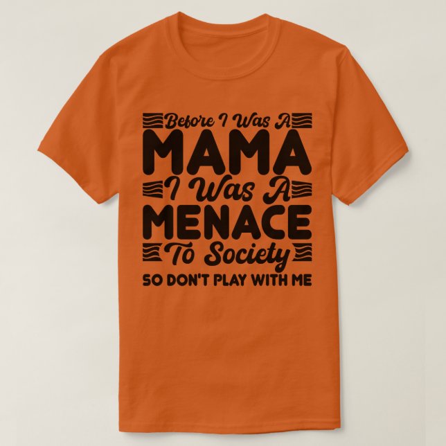 bevor ich eine Mama war, war ich eine Bedrohung fü T-Shirt (Design vorne)