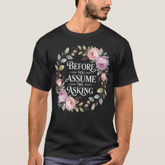 Bevor Sie annehmen, versuchen Sie, Kommunikationsa T-Shirt