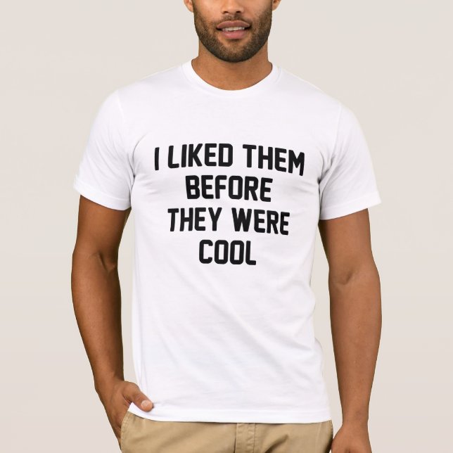 Bevor sie Cool waren T-Shirt (Vorderseite)