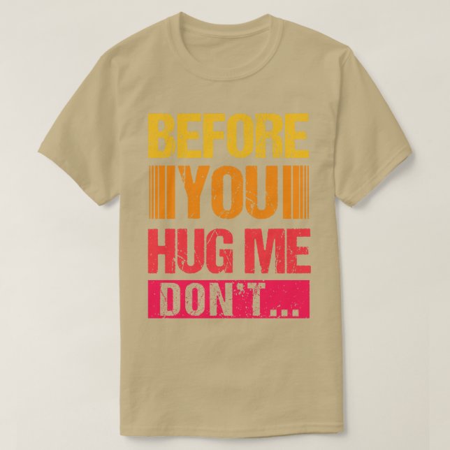 Bevor Sie mich umarmen, nicht T-Shirt (Design vorne)