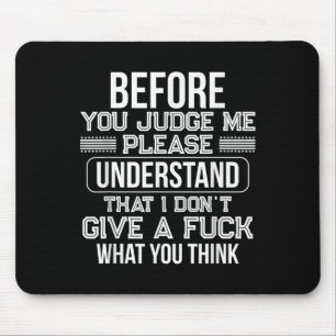 Bevor Sie mich verurteilen, verstehen Sie bitte, d Mousepad