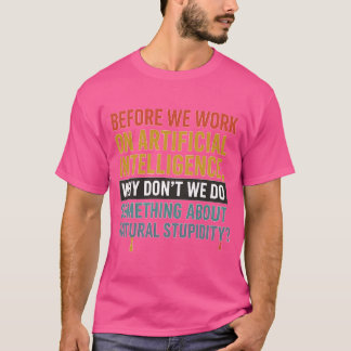 Bevor wir an der künstlichen Intelligenz arbeiten, T-Shirt