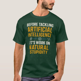 Bevor wir uns mit künstlicher Intelligenz befassen T-Shirt