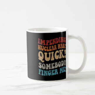 Bevorstehende Nukleare Kriege_ Jemand Finger Me Gr Kaffeetasse