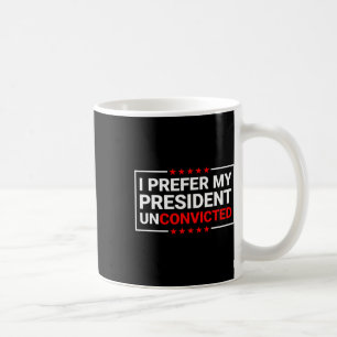 Bevorzugen Sie meinen Präsidenten Unverurteilte Fu Kaffeetasse