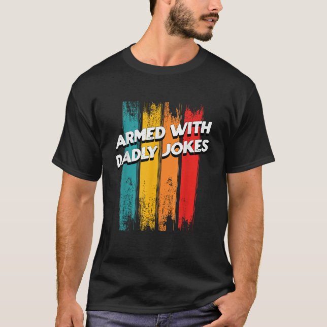 Bewaffnet mit Dadly Jokes Funny Vater Spaß Daddy F T-Shirt (Vorderseite)