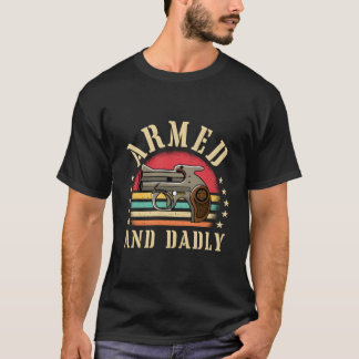 Bewaffnet Und Tödlich Lustiger Vater Dad Humor T-Shirt