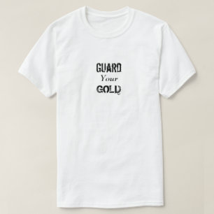 Bewahre dein Gold T-Shirt