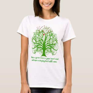Bewahre einen grünen Baum in deinem Herzen und vie T-Shirt