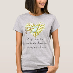 Bewahre einen grünen Baum in deinem Herzen und vie T-Shirt