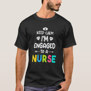 Bewahre Ruhe Ich Bin Verlobt Mit Einer Krankenschw T-Shirt