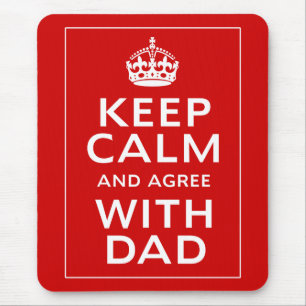 Bewahre Ruhe und stimme Papa zu Mousepad