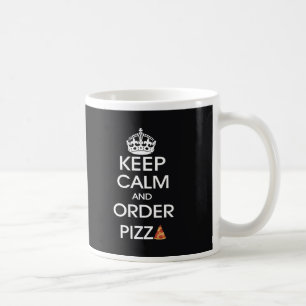 Bewahren Sie Ruhe und bestellen Sie Pizza Tasse