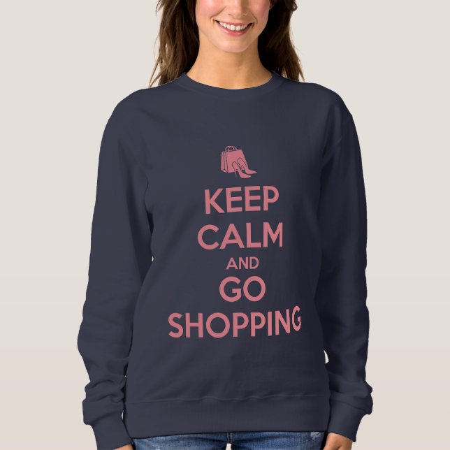 Bewahren Sie Ruhe und gehen Sie einkaufen Sweatshirt (Vorderseite)