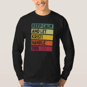Bewahren Sie Ruhe Und Lassen Sie Kristi Damit Umge T-Shirt