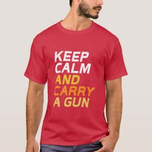 Bewahren Sie Ruhe und tragen Sie eine Waffe Schuss T-Shirt