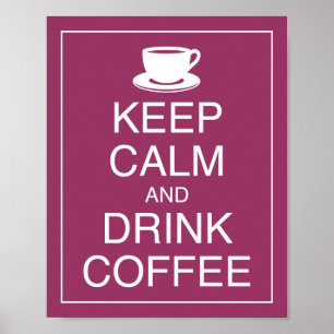 Bewahren Sie Ruhe und trinken Sie Kaffee Kunstpost Poster